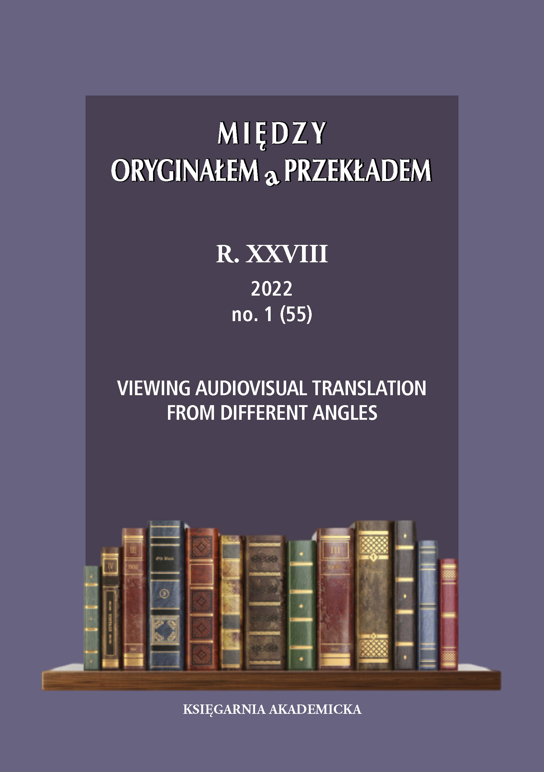 					View Vol. 28 No. 1 (55) (2022): Viewing Audiovisual Translation From Different Angles
				